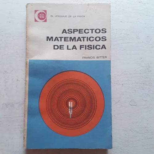 Libro usado en venta: Aspectos matematicos de la fisica de Francis Bitter; editorial Eudeba impreso en 1968 realizamos envios a todo el mundo.1