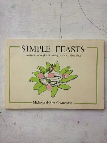 Libro usado en venta: Simple feasts - A collection of simple recipes using natural and whole foods. de Oliver Cowmeadow; Cornish Connection 19871.1