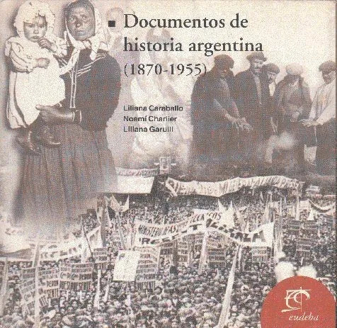 Libro usado en venta: Documentos de Historia Argentina (1870 - 1955) de Liliana Caraballo - Noemi Charlier - Liliana Garulli; Eudeba impreso en 19981.1