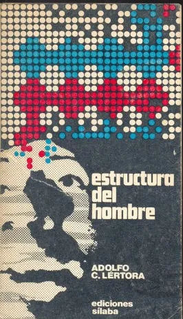 Libro usado en venta: Estructura del hombre de Adolfo C. Lertora; editorial Silaba impreso en 1974 realizamos envios a todo el mundo.1