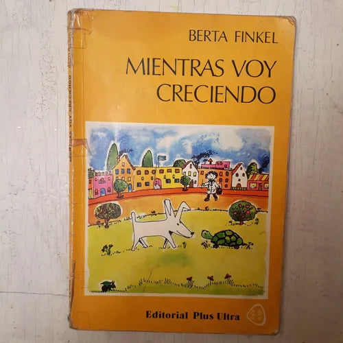 Libro usado en venta: Mientras voy creciendo de Berta Finkel; editorial Plus Ultra impreso en 1980 realizamos envios a todo el mundo.1