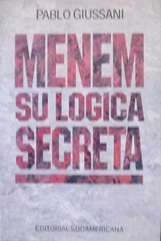 Libro usado en venta: Menem: su logica secreta de Pablo Giussani; editorial Sudamericana impreso en 1990 realizamos envios a todo el mundo.1