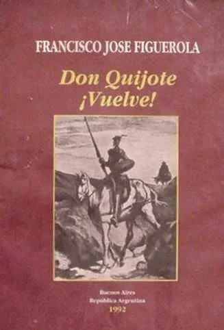 Libro usado en venta: Don Quijote ?Vuelve! de Francisco Jose Figuerola; editorial Ediciones del Autor impreso en 1992 envios a todo el mundo.1