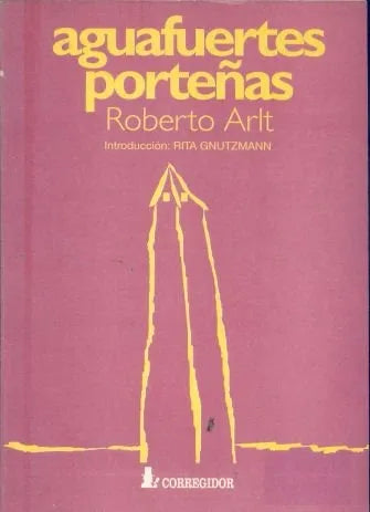 Libro usado en venta: Aguafuertes Porte?as de Roberto Arlt; editorial Corregidor impreso en 1995 realizamos envios a todo el mundo.1
