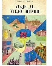 Libro usado en venta: Viaje al viejo mundo de Joaquin Torres; editorial Ediciones del Autor impreso en 1977 realizamos envios a todo el mundo.1