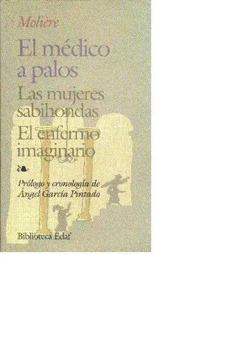 Libro usado en venta: El medico a palos - Las mujeres sabihondas - El enfermo imaginario de Jean-Baptiste Poquelin (Molière); Edaf impreso en 19981.1