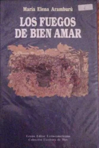 Libro usado en venta: Los fuegos de bien amar de Maria Elena Aramburu; editorial Grupo Editor Latinoamericano impreso en 1992 envios a todo el mundo.1