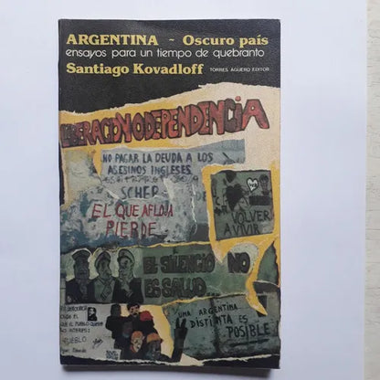 Libro usado en venta: Argentina, Oscuro pais de Santiago Kovadloff; editorial Torres Agüero impreso en 1983 realizamos envios a todo el mundo.1