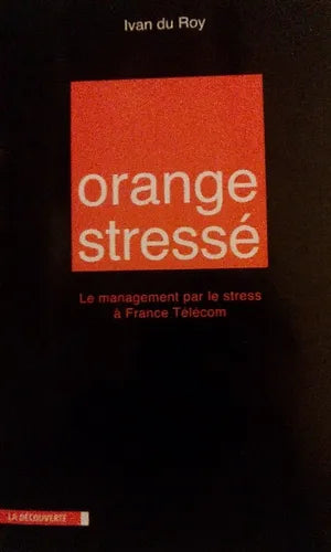 Libro usado en venta: Orange stresse: Le management par le stress ? France Telecom de Ivan Du Roy; editorial La Decouverte impreso en 2009.1
