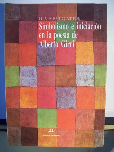 Libro usado en venta: Simbolismo e iniciacion en la poesia de Alberto Girri de Luis Alberto Vittor; editorial Fraterna impreso en 1990.1