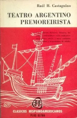 Libro usado en venta: Teatro argentino premoreirista de Raul H. Castagnino; editorial Plus Ultra impreso en 1969 realizamos envios a todo el mundo.1