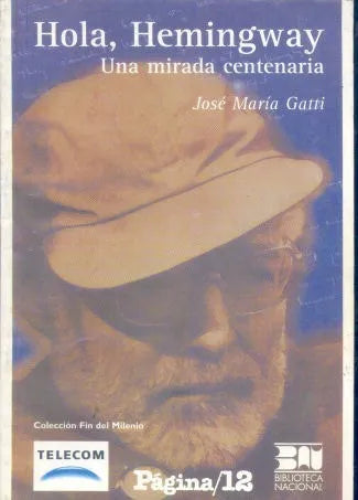 Libro usado en venta: Hola, Hemingway: Una mirada centenaria de Jose Maria Gatti; editorial Pagina 12 impreso en 1999 envios a todo el mundo.1