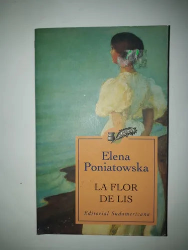Libro usado en venta: La flor de Lis de Elena Poniatowska; editorial Sudamericana impreso en 1999 realizamos envios a todo el mundo.1