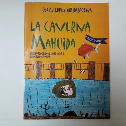 Libro usado en venta: La caverna mahuida de Oscar Lopez Goldaracena; editorial Ediciones del Autor impreso en 2003 realizamos envios a todo el mundo.1