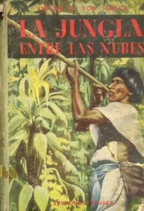 Libro usado en venta: La jungla entre las nubes de Victor Von Hagen; editorial Jacobo Peuser impreso en 1953 realizamos envios a todo el mundo.1