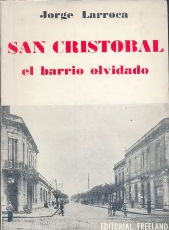Libro usado en venta: San Cristobal el barrio olvidado de Jorge Larroca; editorial Freeland impreso en 1969 realizamos envios a todo el mundo.1
