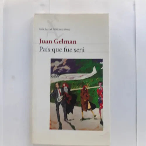 Libro usado en venta: Pais que fue sera de Juan Gelman; editorial Seix Barral impreso en 2004 realizamos envios a todo el mundo.1
