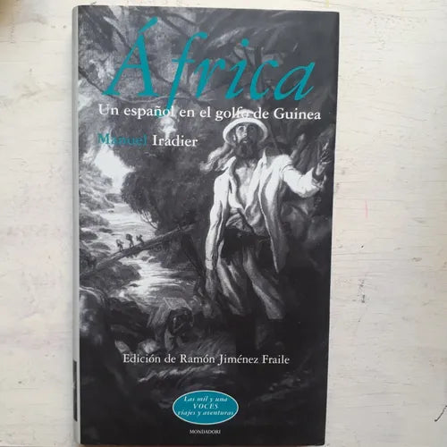 Libro usado en venta: Africa - Un espa?ol en el golfo de Guinea de Manuel Iradier; editorial Grijalbo impreso en 2000 envios a todo el mundo.1