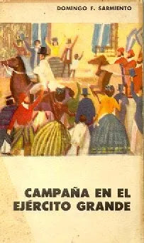 Libro usado en venta: Campa?a en el ejercito grande de Domingo Faustino Sarmiento; editorial Eudeba impreso en 1962 realizamos envios a todo el mundo.1