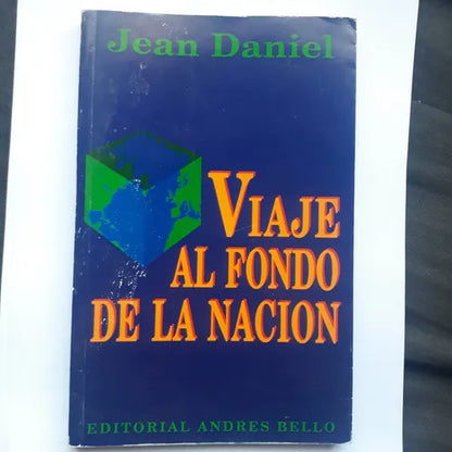 Libro usado en venta: Viaje al fondo de la Nacion de Jean Daniel; editorial Andres Bello impreso en 1995 realizamos envios a todo el mundo.1