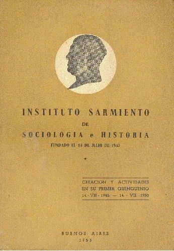 Libro usado en venta: Creacion y actividades en su primer quinquenio de Instituto Sarmiento de sociologia e historia; Buenos Aires impreso en 19531.1