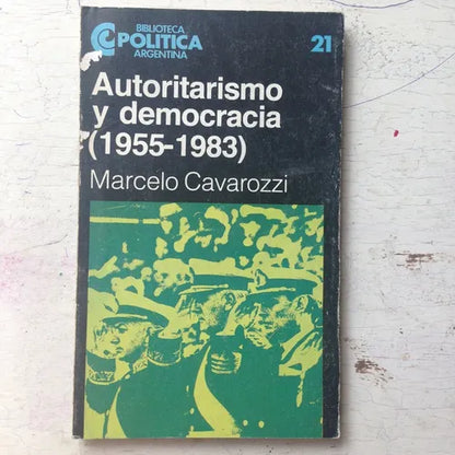 Libro usado en venta: Autoritarismo y Democracia (1955-1983) de Marcelo Cavarozzi; editorial Centro Editor de America Latina impreso en 1983.1