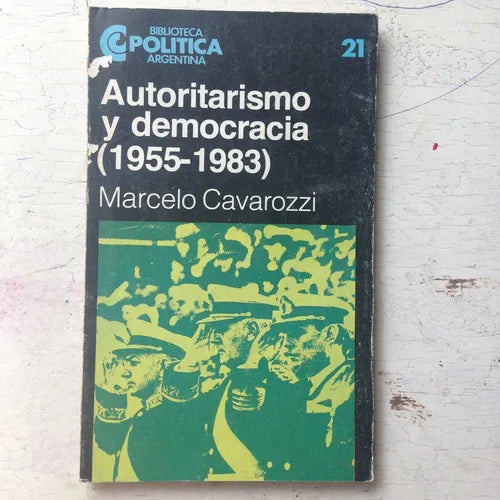 Libro usado en venta: Autoritarismo y Democracia (1955-1983) de Marcelo Cavarozzi; editorial Centro Editor de America Latina impreso en 1983.1