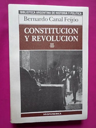 Libro usado en venta: Constitucion y revolucion de Bernardo Canal Feijoo; editorial Hyspamerica realizamos envios a todo el mundo.1