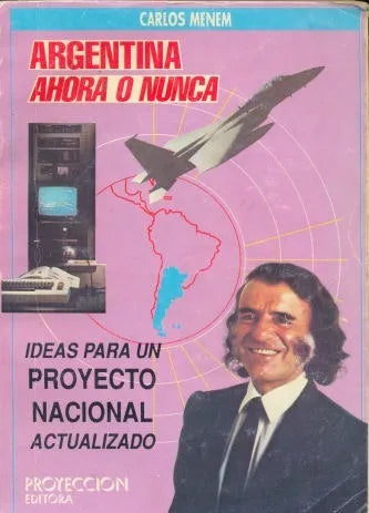 Libro usado en venta: Argentina ahora o nunca de Carlos Saul Menem; editorial Proyeccion impreso en 1988 realizamos envios a todo el mundo.1