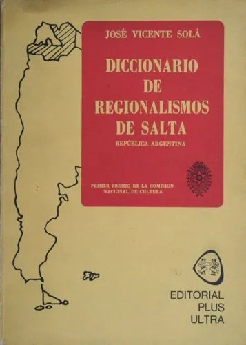 Libro usado en venta: Diccionario de regionalismos de Salta - Rep?blica Argentina de José Vicente Solá; editorial Plus Ultra impreso en 1975.1