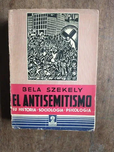Libro usado en venta: El antisemitismo de Bela Szekely; editorial Claridad impreso en 1940 realizamos envios a todo el mundo.1