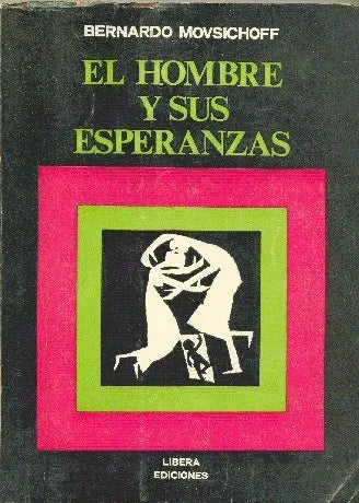 Libro usado en venta: El hombre y sus esperanzas de Bernardo Movsichoff; editorial Libera impreso en 1970 realizamos envios a todo el mundo.1