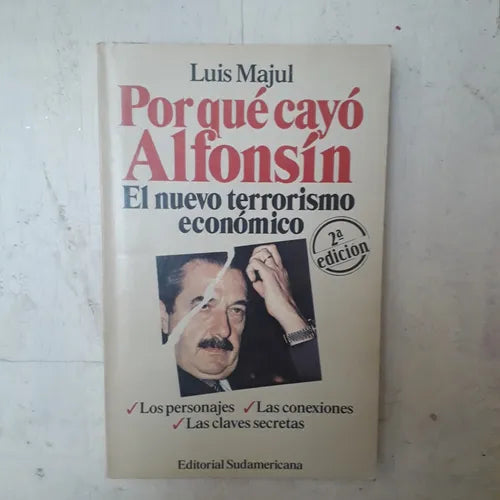 Libro usado en venta: Por qu? cay? Alfons?n: El nuevo terrorismo econ?mico de Luis Majul; editorial Sudamericana impreso en 1990.1