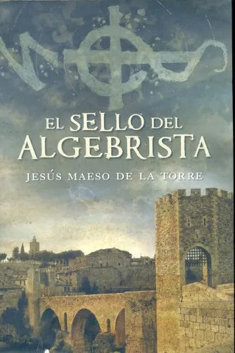 Libro usado en venta: El sello del algebrista de Jesus Maeso de la Torre; editorial Grijalbo impreso en 2007 realizamos envios a todo el mundo.1