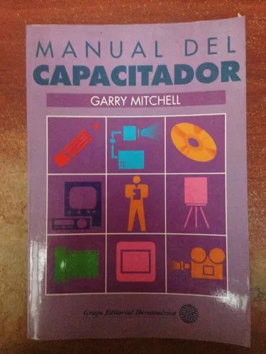 Libro usado en venta: Manual del capacitador de Garry Mitchell; editorial Grupo Editorial Iberoamerica impreso en 1995 envios a todo el mundo.1
