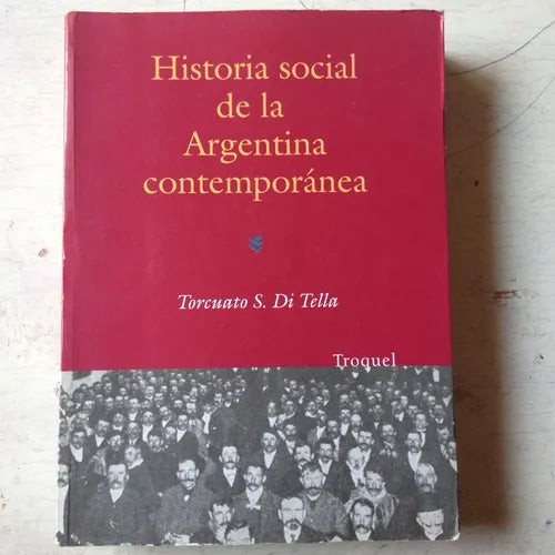 Libro usado en venta: Historia social de la argentina contemporanea de Torcuato S. Di Tella; editorial Troquel impreso en 1998 envios a todo el mundo.1