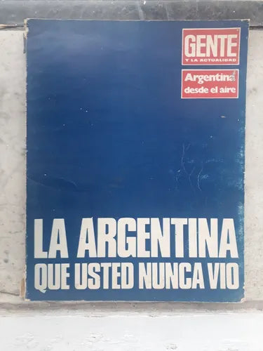 Libro usado en venta: La Argentina que usted nunca vio; editorial Gente impreso en 1976 realizamos envios a todo el mundo.1