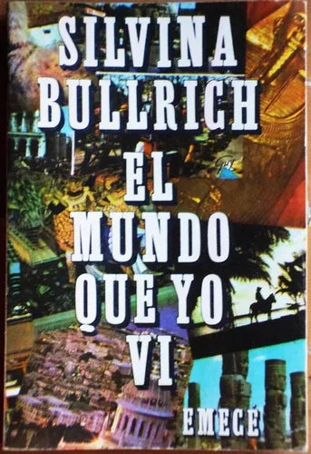 Libro usado en venta: El mundo que yo vi de Silvina Bullrich; editorial Emece impreso en 1976 realizamos envios a todo el mundo.1