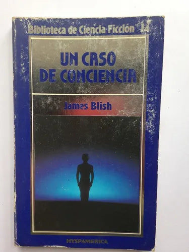 Libro usado en venta: Un caso de conciencia de James Blish; editorial Hyspamerica impreso en 1985 realizamos envios a todo el mundo.1