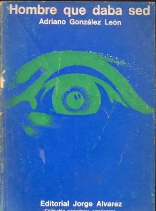 Libro usado en venta: Hombre que daba sed de Adriano Gonzalez Leon; editorial Jorge Alvarez impreso en 1967 realizamos envios a todo el mundo.1