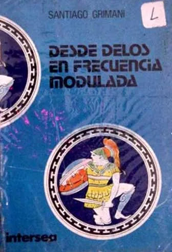 Libro usado en venta: Desde Delos en frecuencia modulada de Santiago Grimani; editorial Intersea impreso en 1978 realizamos envios a todo el mundo.1