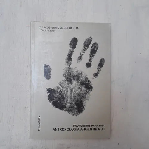 Libro usado en venta: Propuestas para una antropologia argentina III de Carlos Enrique Berbeglia; editorial Biblos impreso en 1994.1