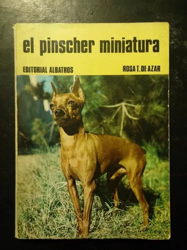 Libro usado en venta: El pinscher en miniatura de Rosa Taragano De Azar; editorial Albatros impreso en 1975 realizamos envios a todo el mundo.1