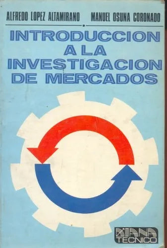 Libro usado en venta: Introduccion a la investigacion de mercados de Alfredo Lopez Altamirano - Osuna Coronado; editorial Diana impreso en 1986.1