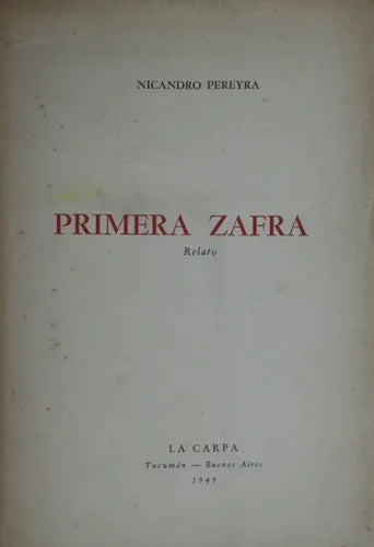 Libro usado en venta: Primera zafra - Relato de Nicandro Pereyra; editorial La Carpa impreso en 1949 realizamos envios a todo el mundo.1
