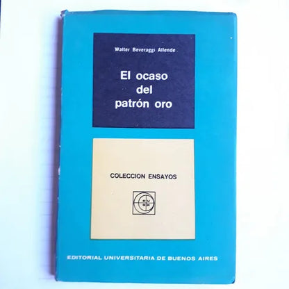Libro usado en venta: El ocaso del patron oro de Walter Beveraggi Allende; editorial Eudeba impreso en 1969 realizamos envios a todo el mundo.1