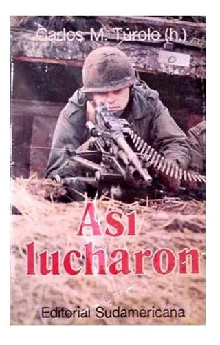 Libro usado en venta: Asi lucharon de Carlos M. Turolo; editorial Sudamericana impreso en 1983 realizamos envios a todo el mundo.1