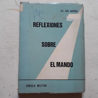 Libro usado en venta: Reflexiones sobre el mando (Tomo 1) de Cnl. Luis Gazzoli; editorial Circulo Militar impreso en 1969 envios a todo el mundo.1