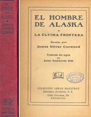 Libro usado en venta: El hombre de Alaska de James Oliver Curwood; editorial Juventud impreso en 1927 realizamos envios a todo el mundo.1