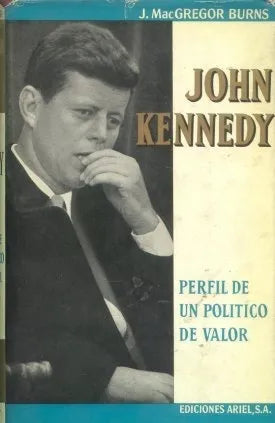 Libro usado en venta: John Kennedy - Perfil de un politico de valor de James MacGregor Burns; editorial Ariel impreso en 1960 envios a todo el mundo.1